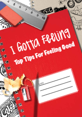 I Gotta Feeling: Top Tips For Feeling Good Booklet, for teens