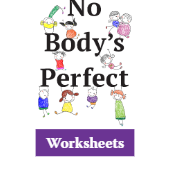 No Body's Perfect Worksheets (Body image & mental health)