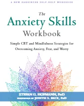 The Anxiety Skills Workbook Simple CBT and Mindfulness Strategies for Overcoming Anxiety Fear and Worry

