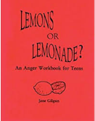 Lemons or Lemonade?: An Anger Workbook for Teens