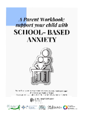 A parent workbook: Support your child with school-based anxiety