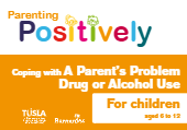 Coping with A Parent’s Problem Drug or Alcohol Use Booklet: For children aged 6 to 12