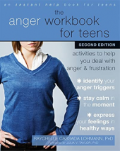 The Anger Workbook for Teens: Activities to Help You Deal with Anger and Frustrations