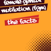Female Genital Mutilation (FGM): The Facts Guide