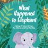 What Happened to Elephant Free Story and Activity Booklet for Children After Sexual Abuse pdf